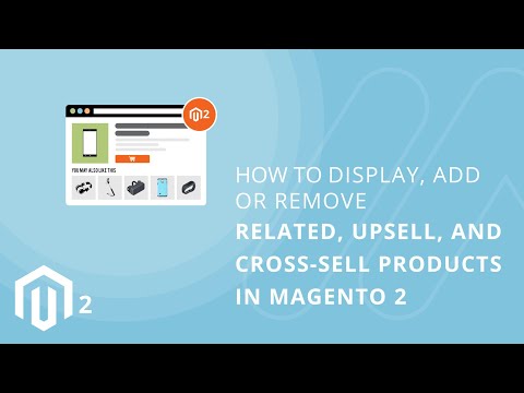 How to Display, Add, or Remove Related, Upsell, and Cross-Sell Products in Magento 2 1