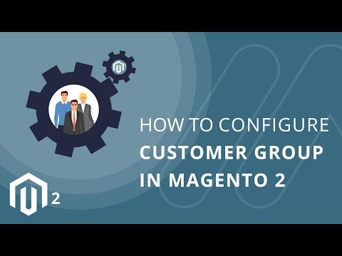 Action-packed Steps to Configure Customer Group In Magento 2 2