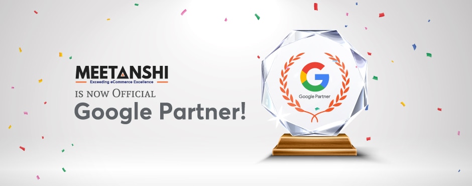 Meetanshi is Now an Official Google Partner Company!