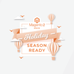 18 Tips to Prepare the Magento 2 Stores For The Holiday Season