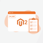 34-Points Accurate Magento 2 Go Live Checklist