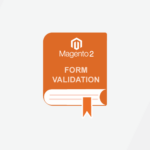 A Complete Guide on Magento 2 Form Validation