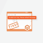 Fixed Invalid Form Key Please Refresh The Page in Magento 2