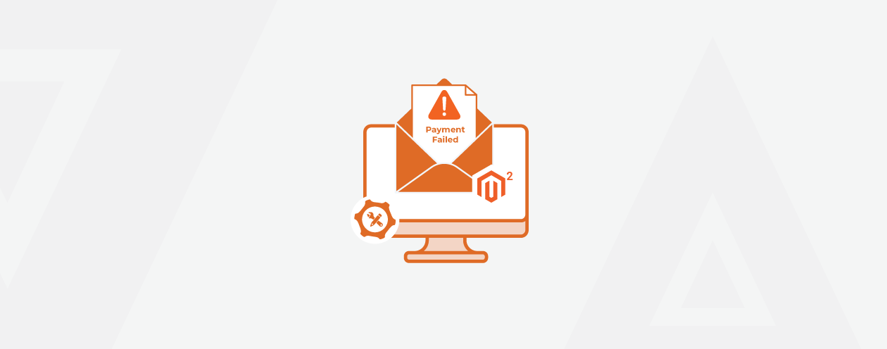 How to Configure Payment Failed Email in Magento 2