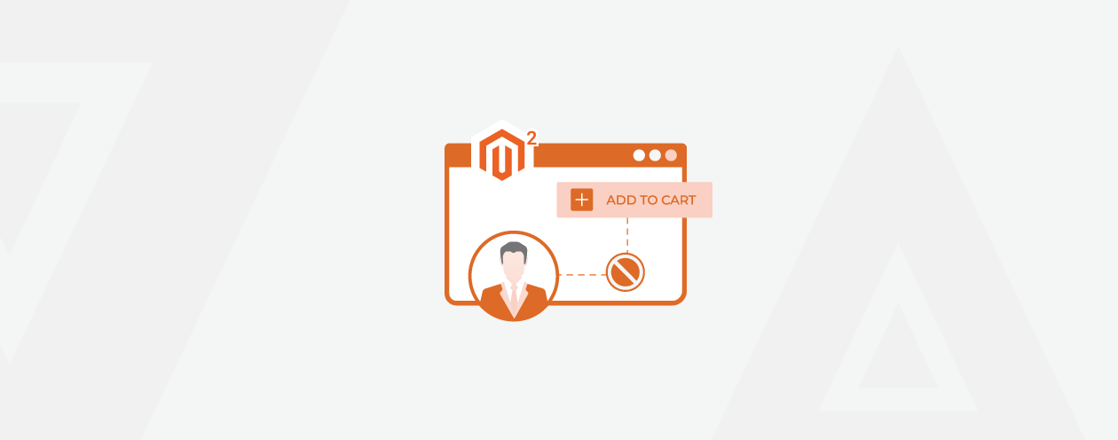 How to Restrict Customer From Adding Product to Cart in Magento 2