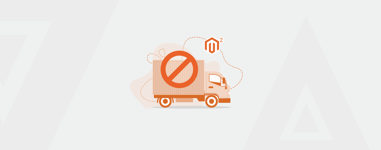 Setup Advanced Shipping Restrictions in Magento 2