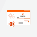 How to Install Magento 2 on Ubuntu: Step-by-step