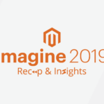 Magento Imagine 2019 – Recap & Insights