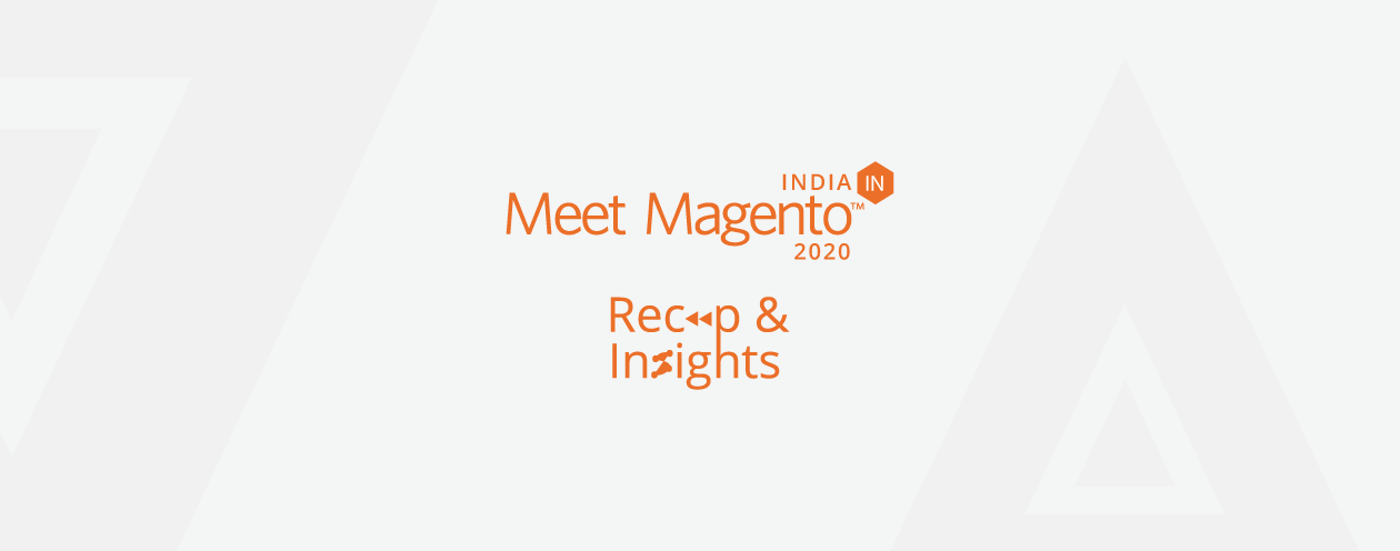 Meet Magento India 2020 Recap & Insights