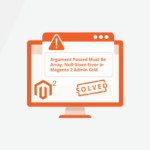 Argument Passed Must Be Array Null Given Error in Magento 2 Admin Grid