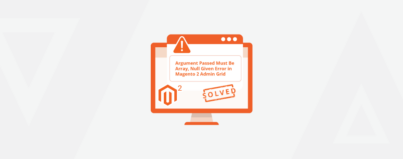 Argument Passed Must Be Array Null Given Error in Magento 2 Admin Grid