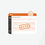 Solved: Media Gallery Doesn’t Show Any Images in Magento 2.4.1