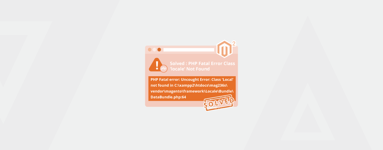 Solved: PHP Fatal Error Class ‘locale’ Not Found in Magento 2