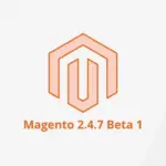 Magento 2.4.7-beta2 Release Available! - Learn What’s New 2